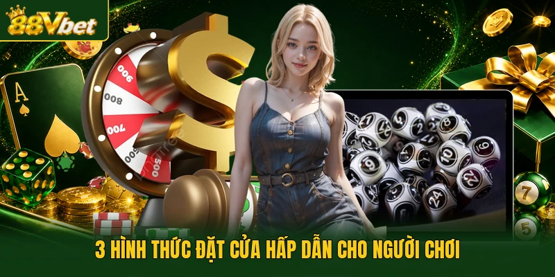 3 hình thức đặt cửa hấp dẫn cho người chơi