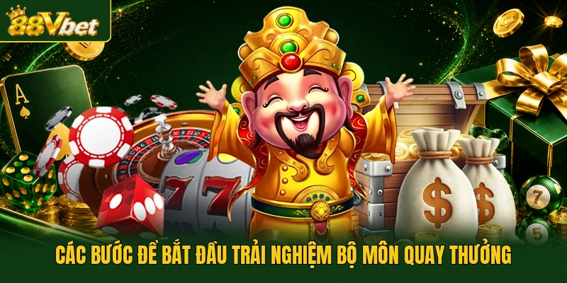 Các bước để bắt đầu trải nghiệm bộ môn quay thưởng