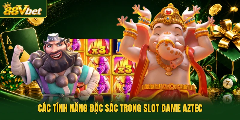 Các tính năng đặc sắc trong slot game Aztec