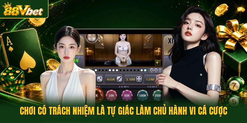Chơi có trách nhiệm là tự giác làm chủ hành vi cá cược