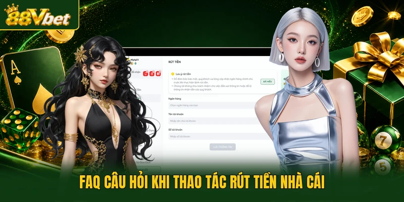 FAQ câu hỏi khi thao tác rút tiền nhà cái