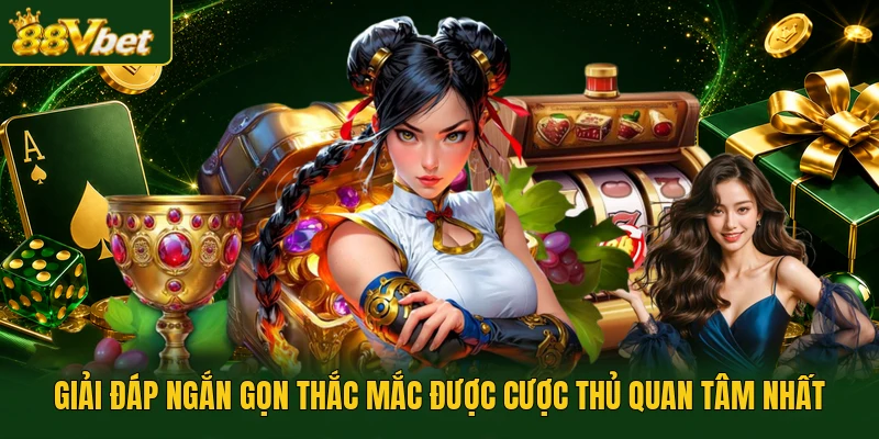 Giải đáp ngắn gọn thắc mắc được cược thủ quan tâm nhất