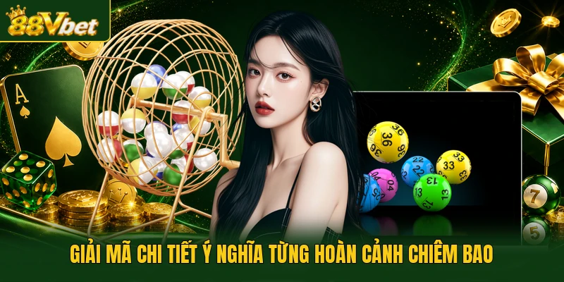 Giải mã chi tiết ý nghĩa từng hoàn cảnh chiêm bao