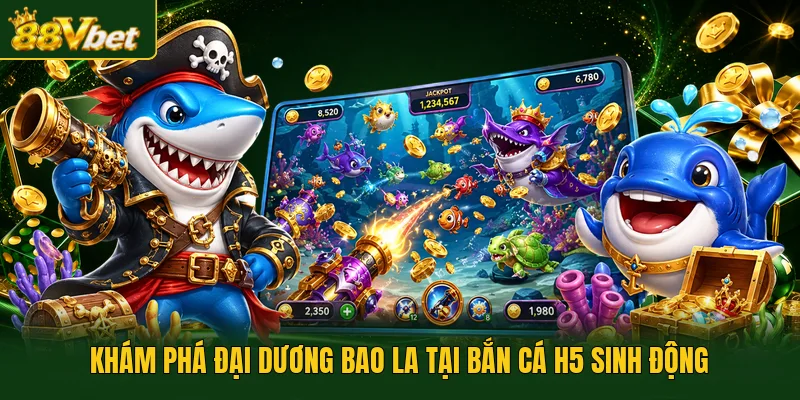 Khám phá đại dương bao la tại bắn cá H5 sinh động
