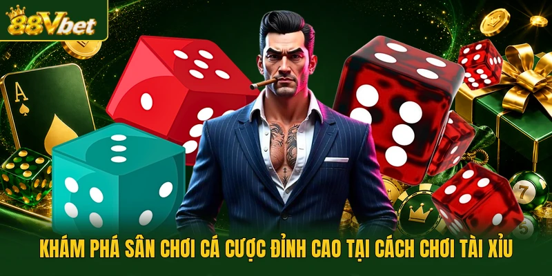 Khám phá sân chơi cá cược đỉnh cao tại cách chơi Tài Xỉu