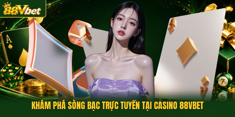 Khám phá sòng bạc trực tuyến tại casino 88VBET