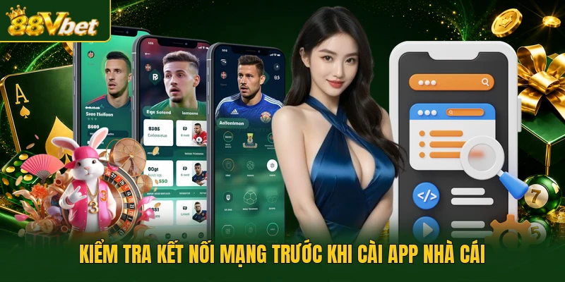Kiểm tra kết nối mạng trước khi cài app nhà cái