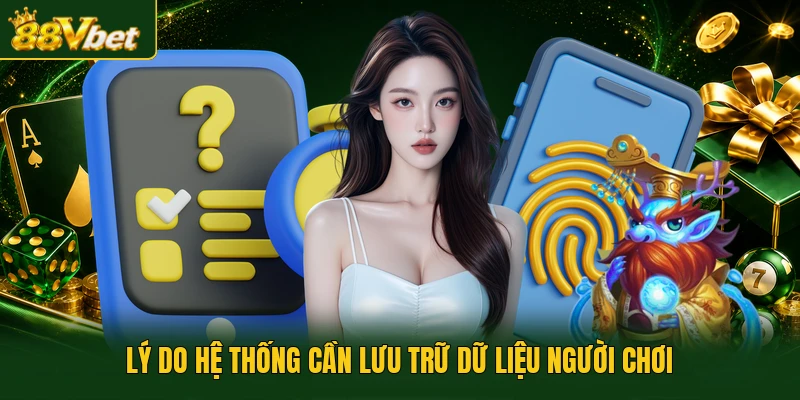 Lý do hệ thống cần lưu trữ dữ liệu người chơi