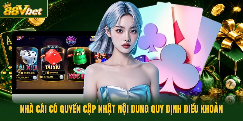 Nhà cái có quyền cập nhật nội dung quy định điều khoản