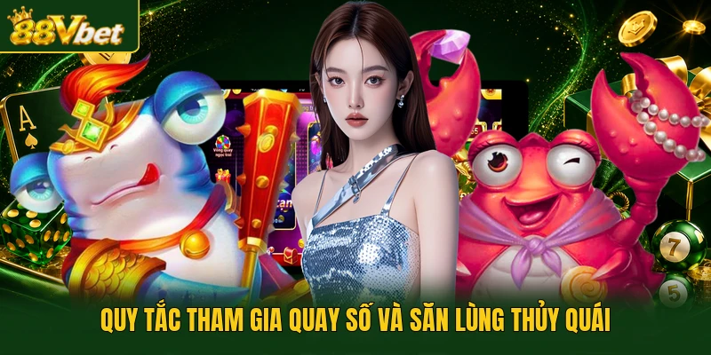 Quy tắc tham gia quay số và săn lùng thủy quái